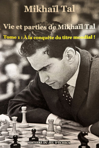 Vie et parties de Mikhaïl Tal - Tome 1 (comme neuf)