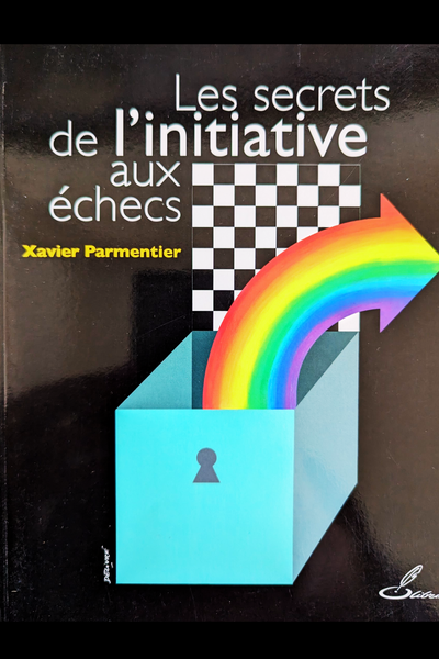 Les secrets de l'initiative aux échecs - Xavier Parmentier (très bon état)