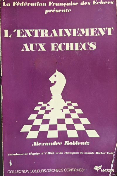 L'entrainement aux échecs - La route du succès d'Alexandre Koblentz (bon état)
