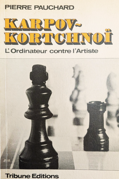 Karpov-Korchnoi L'Ordinateur contre l'Artiste (Très bon état, rare)