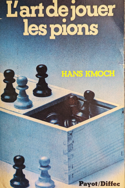 L'art de jouer les pions - Hans Kmoch (bon état, hyper rare)